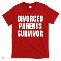 Divorced Parents Survivor Son Daughter Of Divorced Parents T-Shirt thumb 0