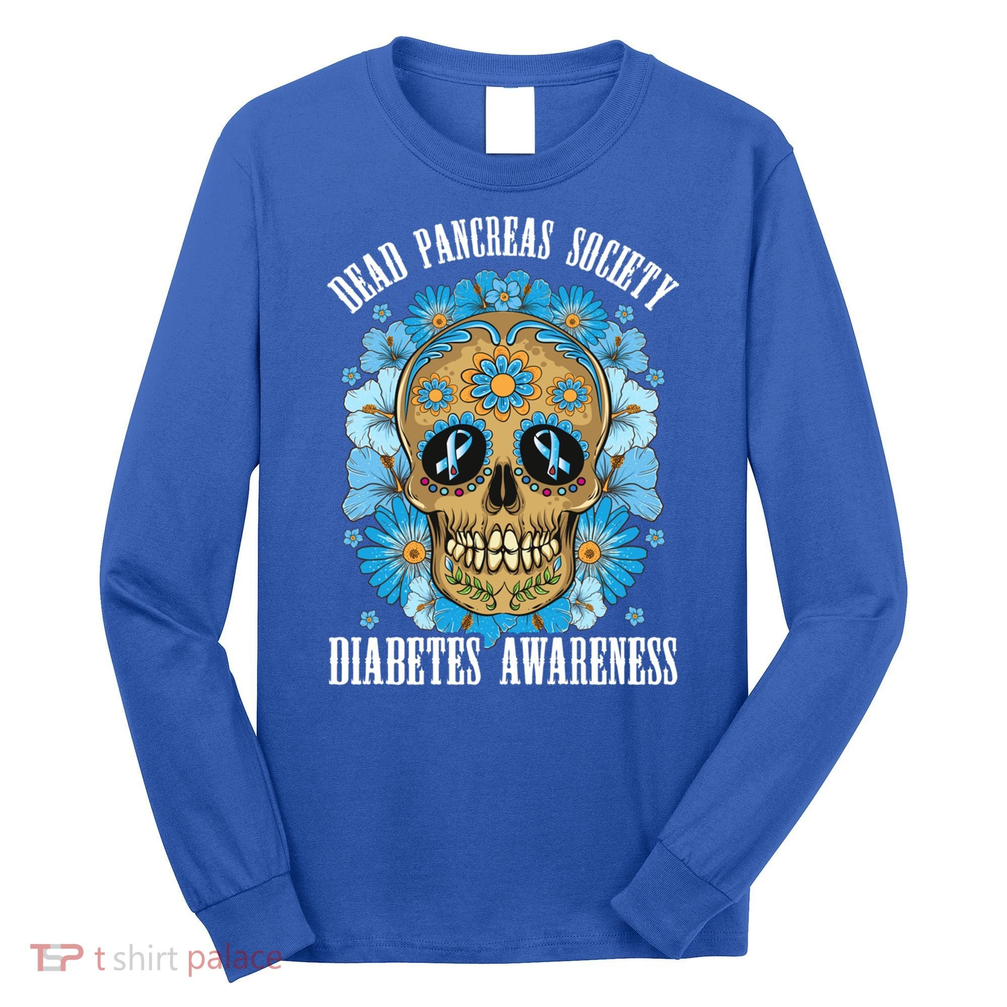 Dead Pancreas Society Funny Diabetes Awareness Sugar Skull Cool Gift Long Sleeve Shirt