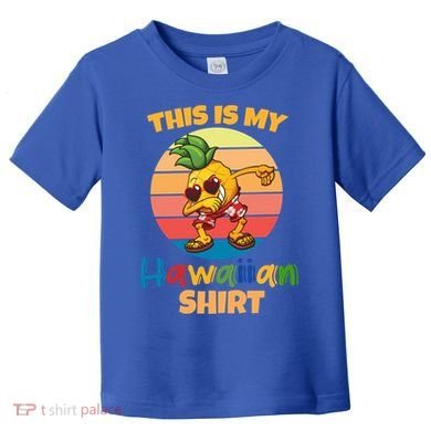 Dabbing Pineapple Sunglasses Boys This Is My Hawaiian Gift Toddler T-Shirt