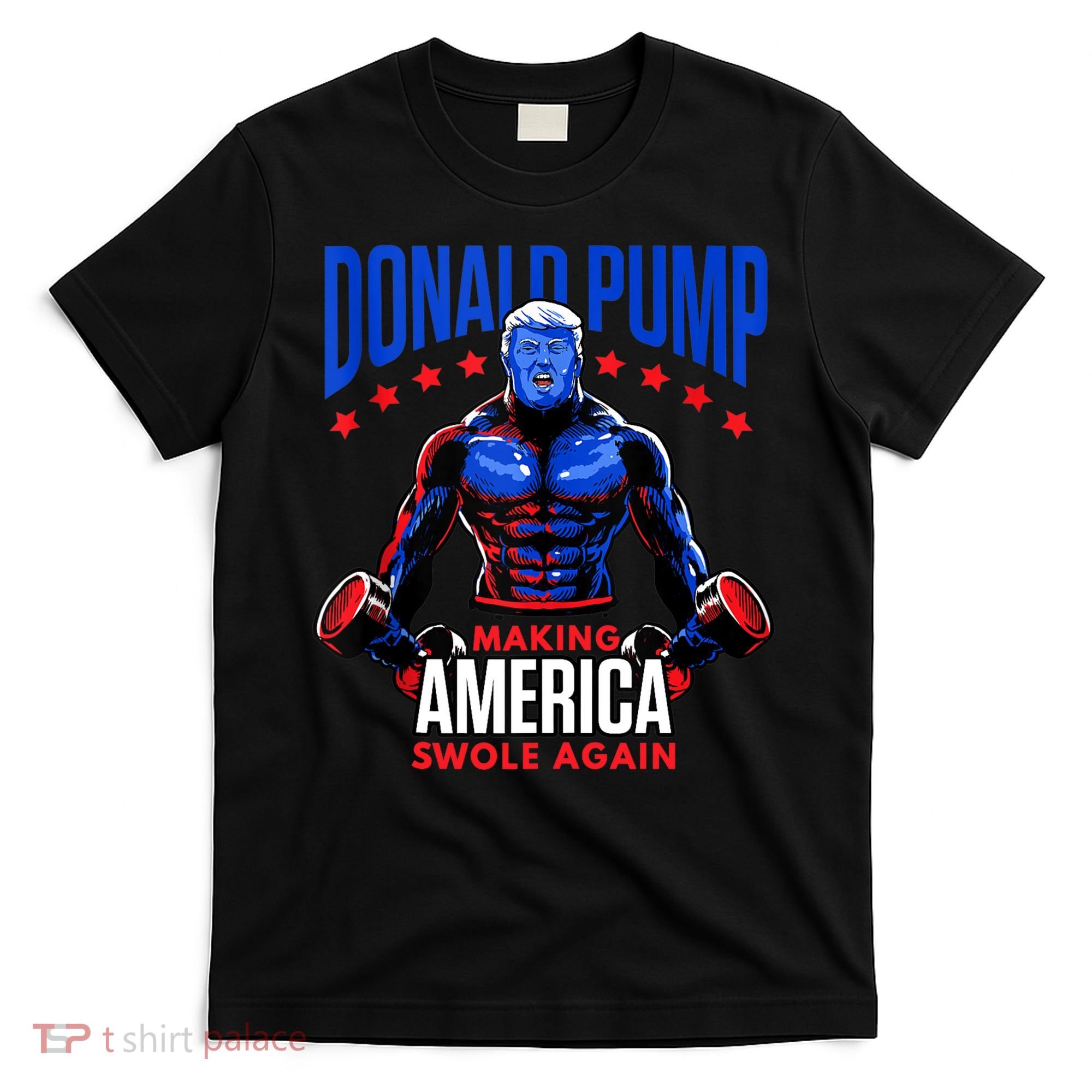 Donald Pump Swole America Gift Trump Weight Lifting Gym Fitness T-Shirt