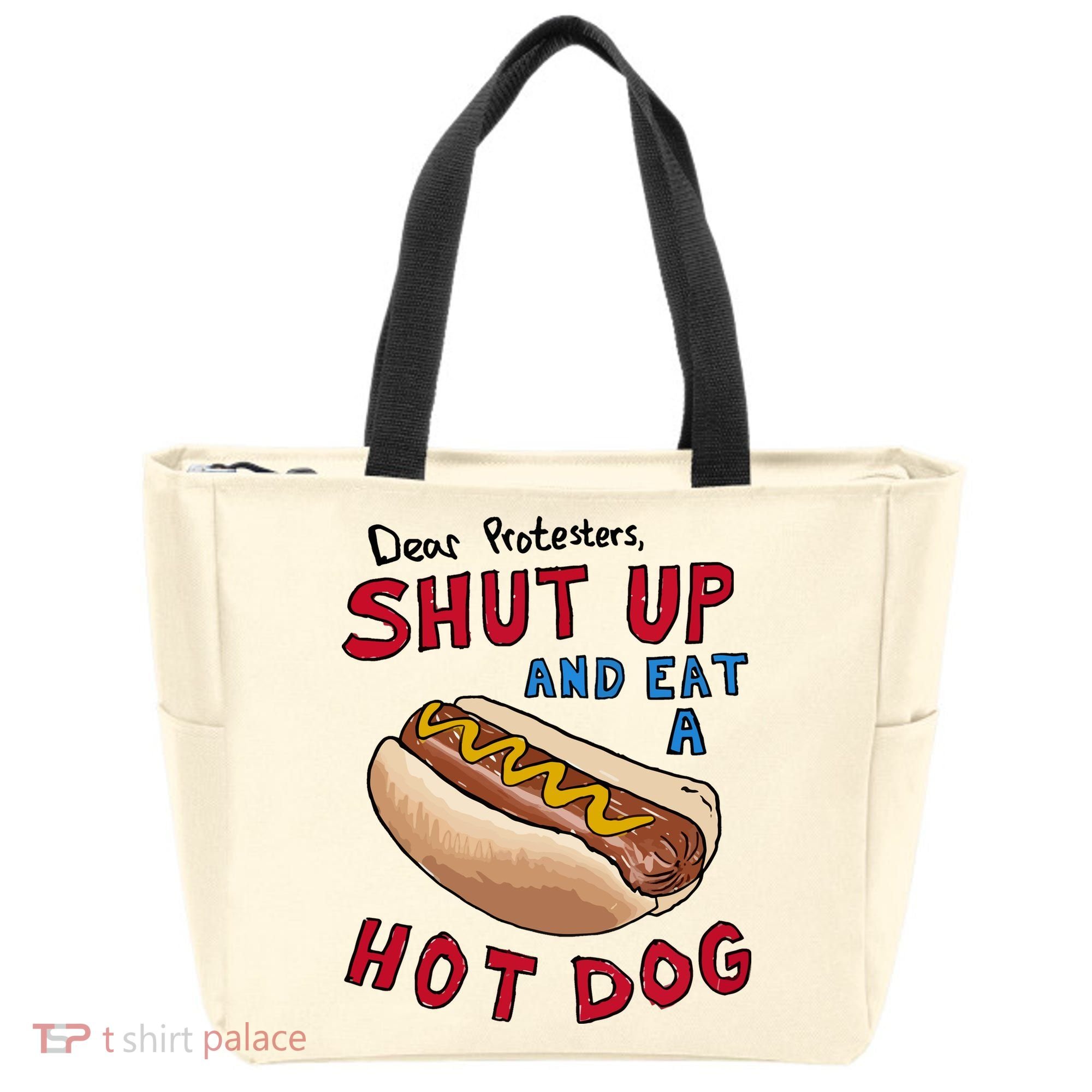 Dear Protesters Shut Up And Eat A Hot Dog Tote Bag