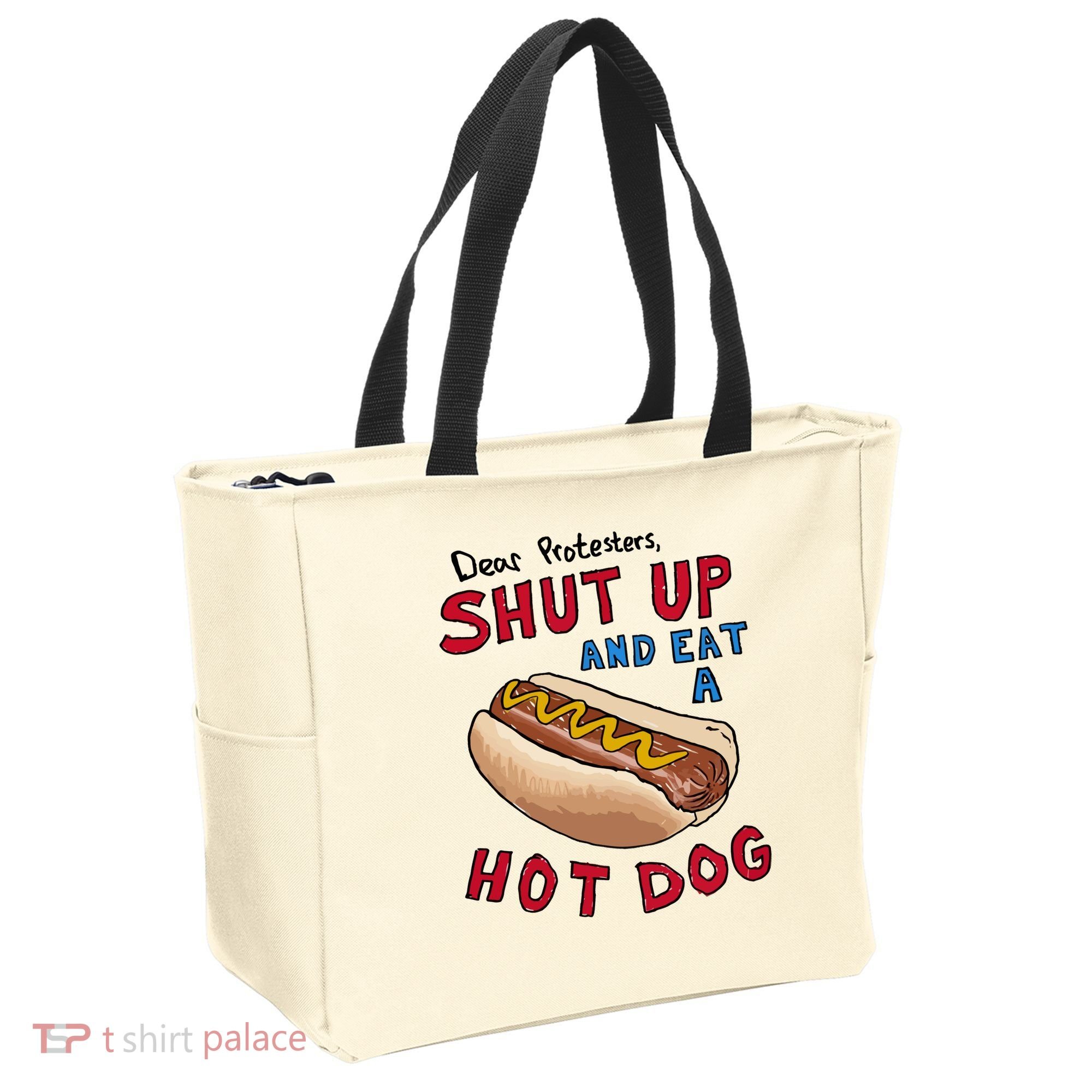 Dear Protesters Shut Up And Eat A Hot Dog Tote Bag