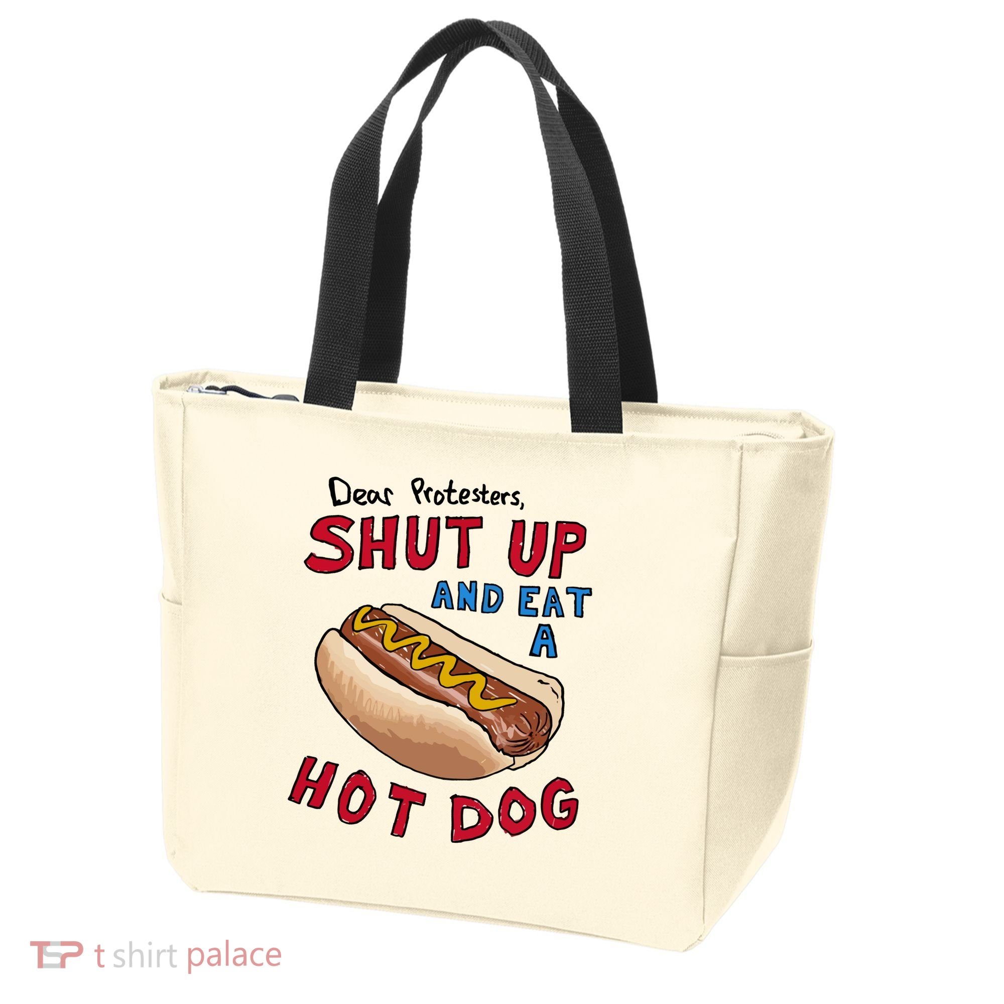 Dear Protesters Shut Up And Eat A Hot Dog Tote Bag