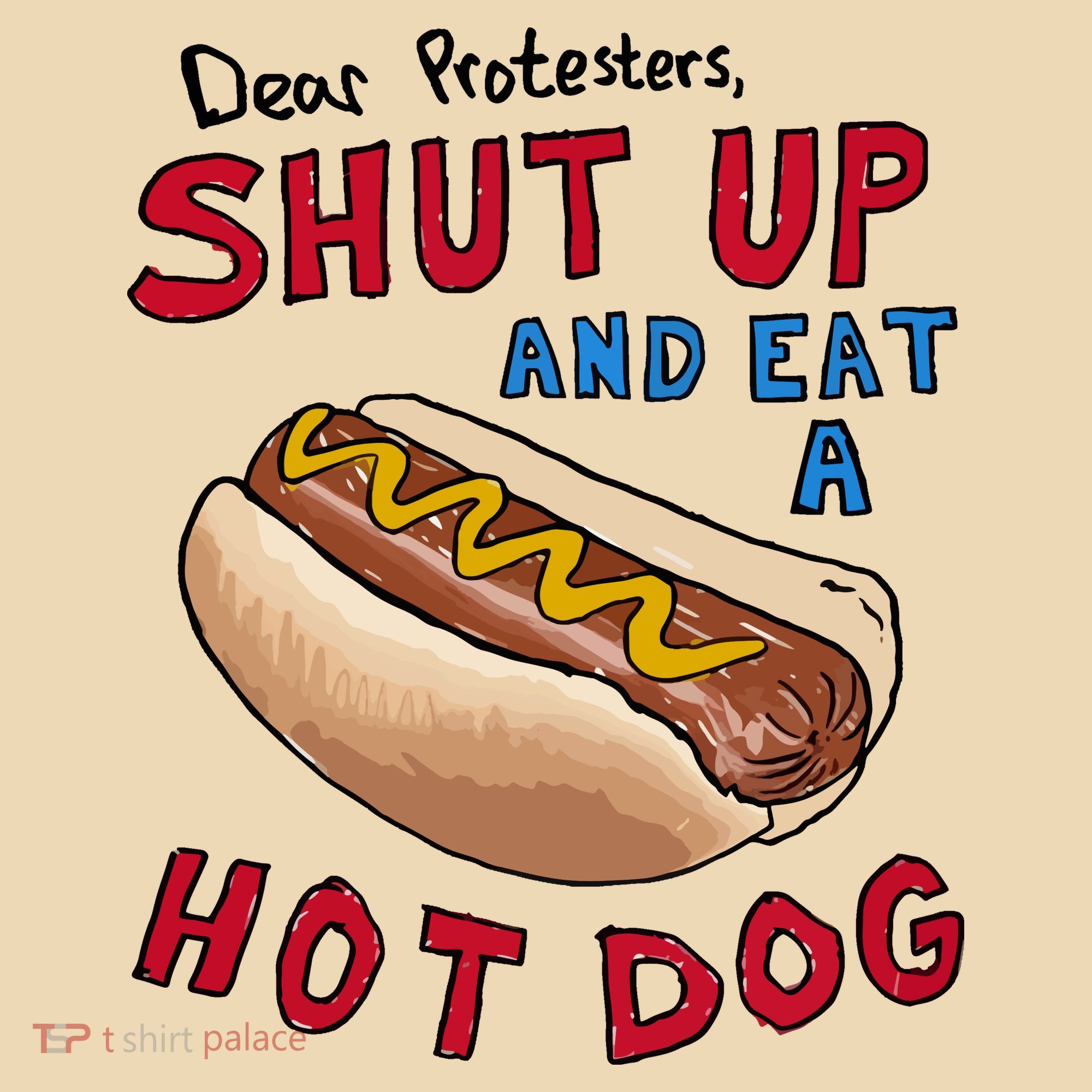Dear Protesters Shut Up And Eat A Hot Dog Tote Bag