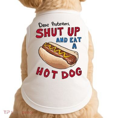 Dear Protesters Shut Up And Eat A Hot Dog Doggie Tank