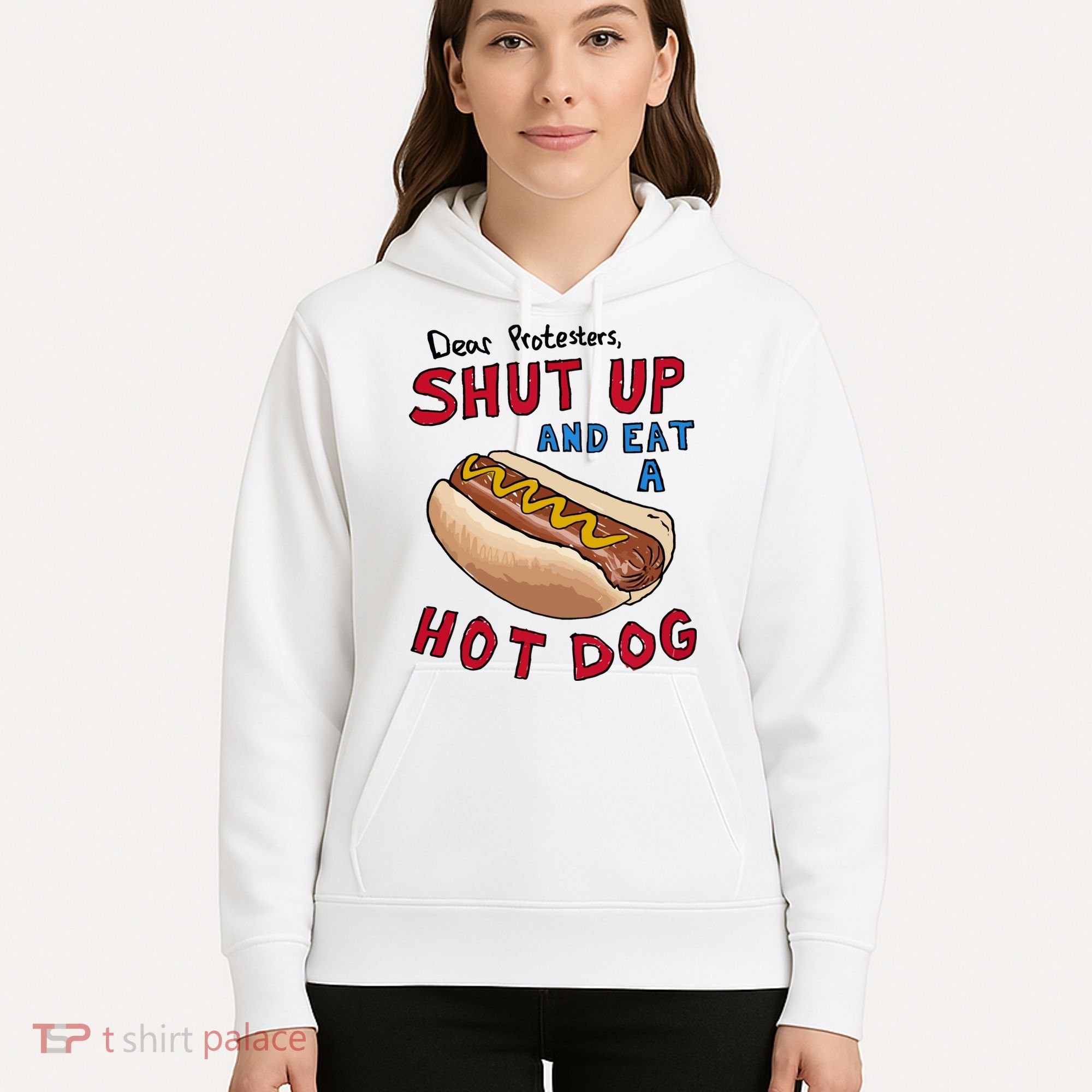 Dear Protesters Shut Up And Eat A Hot Dog Hoodie