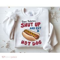 Dear Protesters Shut Up And Eat A Hot Dog Sweatshirt thumb 2