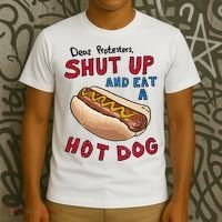 Dear Protesters Shut Up And Eat A Hot Dog T-Shirt thumb 3