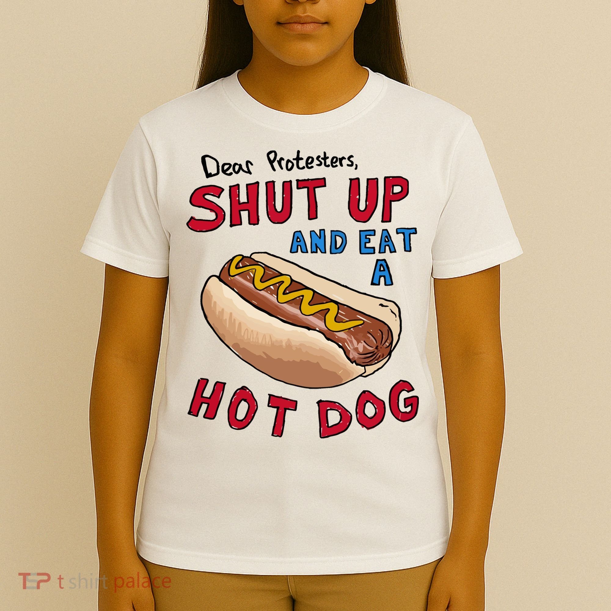 Dear Protesters Shut Up And Eat A Hot Dog T-Shirt