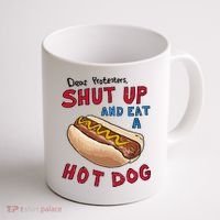 Dear Protesters Shut Up And Eat A Hot Dog Coffee Mug thumb 1