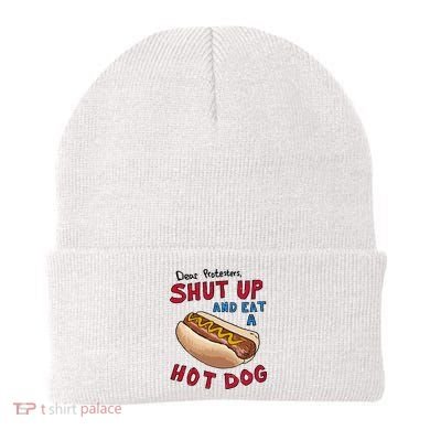 Dear Protesters Shut Up And Eat A Hot Dog Beanie