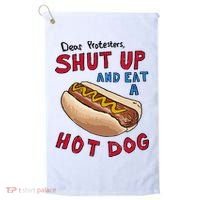 Dear Protesters Shut Up And Eat A Hot Dog Golf Towel thumb 0