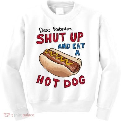 Dear Protesters Shut Up And Eat A Hot Dog Kids Sweatshirt
