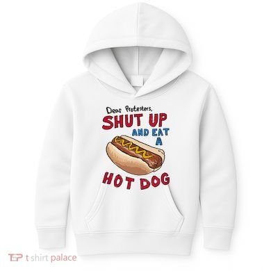 Dear Protesters Shut Up And Eat A Hot Dog Kids Hoodie