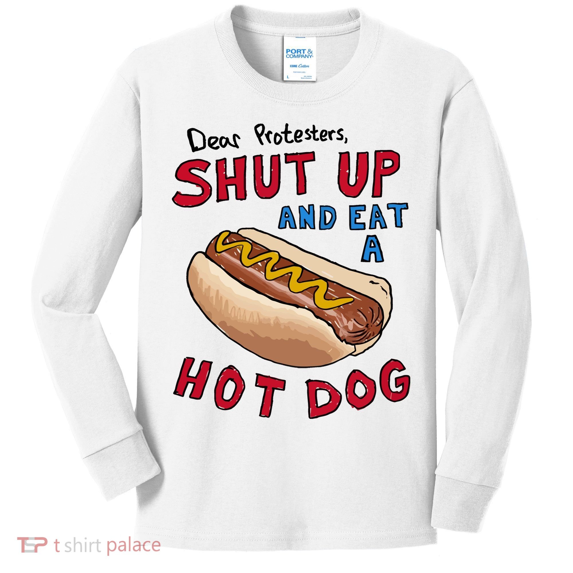 Dear Protesters Shut Up And Eat A Hot Dog Kids Long Sleeve Shirt
