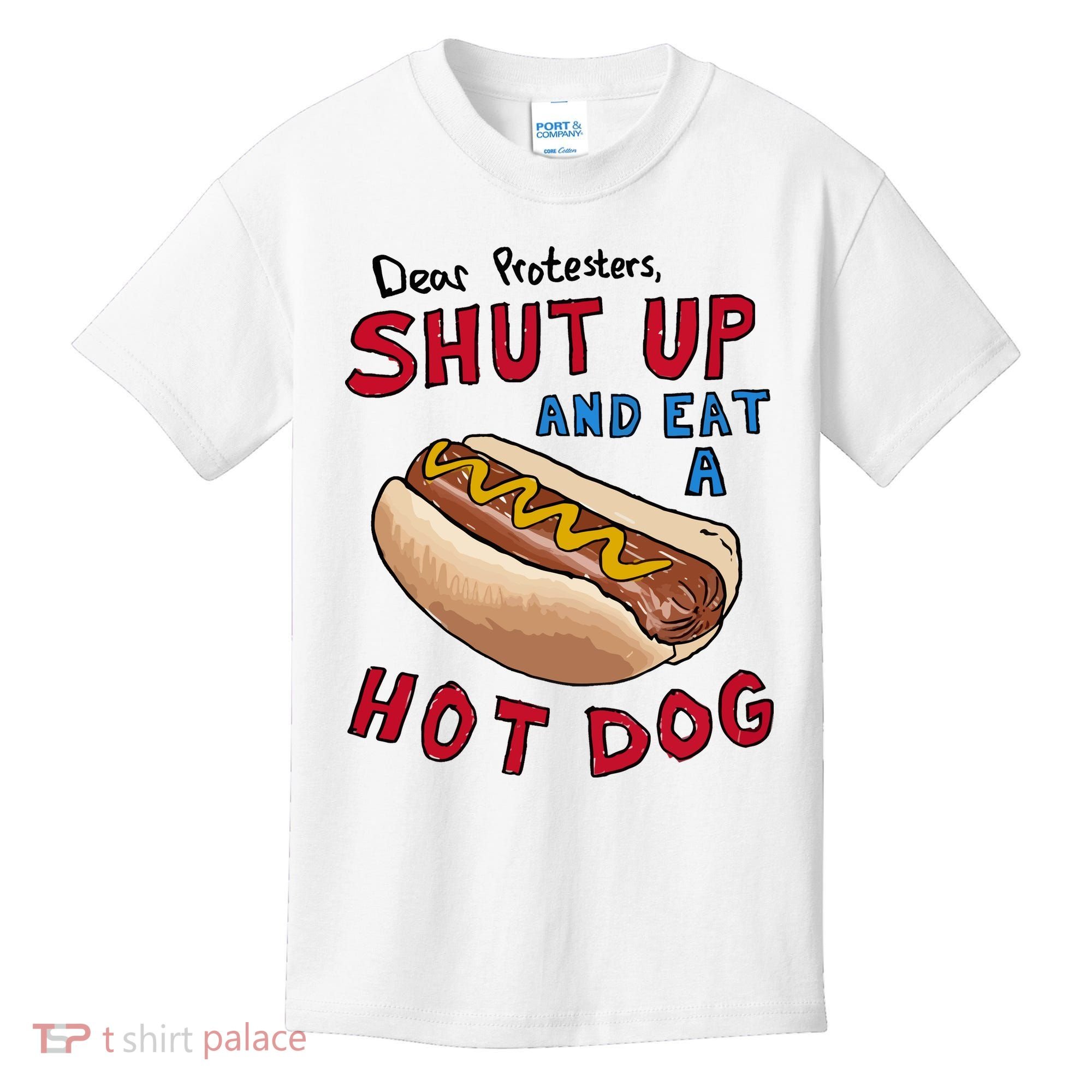 Dear Protesters Shut Up And Eat A Hot Dog Kids T-Shirt