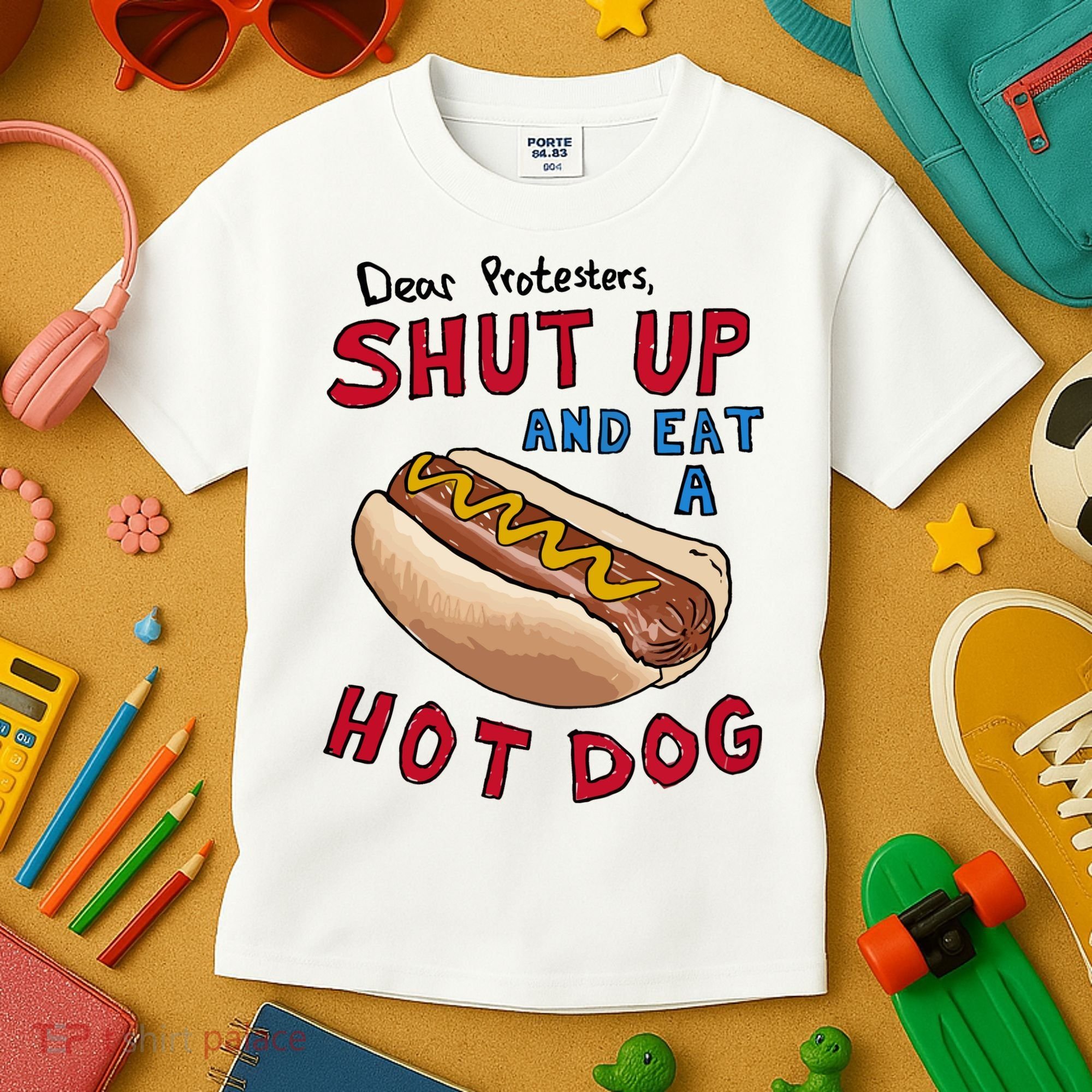 Dear Protesters Shut Up And Eat A Hot Dog Kids T-Shirt