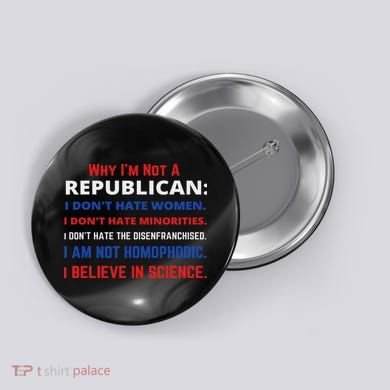 Daphne's Political S Why I'm Not A Republican Democratic Liberal Political Left Button