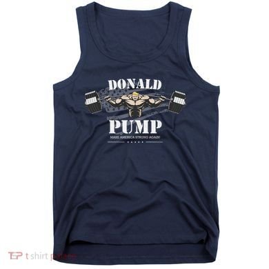 Donald Pump Trump Make America Strong Again Funny Tank Top