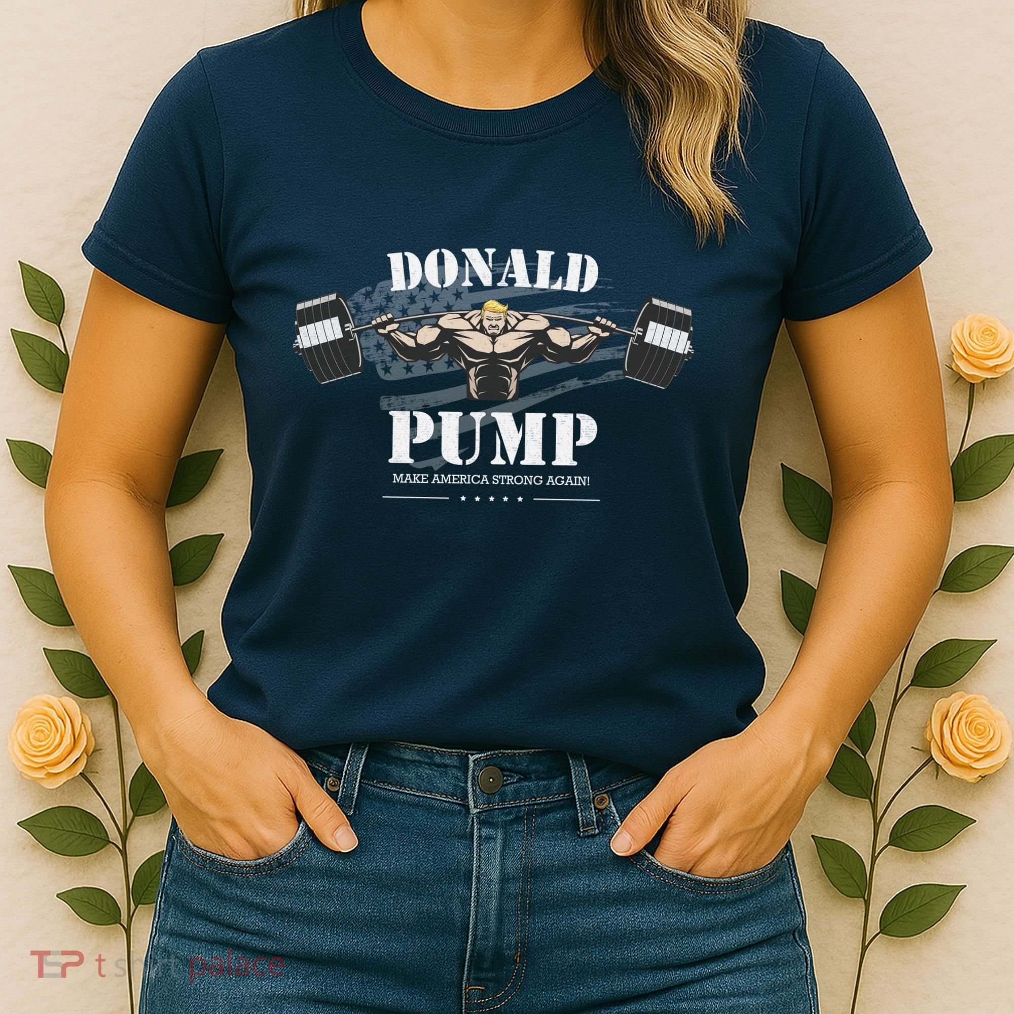 Donald Pump Trump Make America Strong Again Funny Women's T-Shirt
