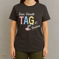Dear Parents Tag Youre It Love Teachers Funny T-Shirt thumb 4