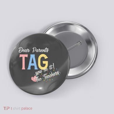 Dear Parents Tag Youre It Love Teachers Funny Button