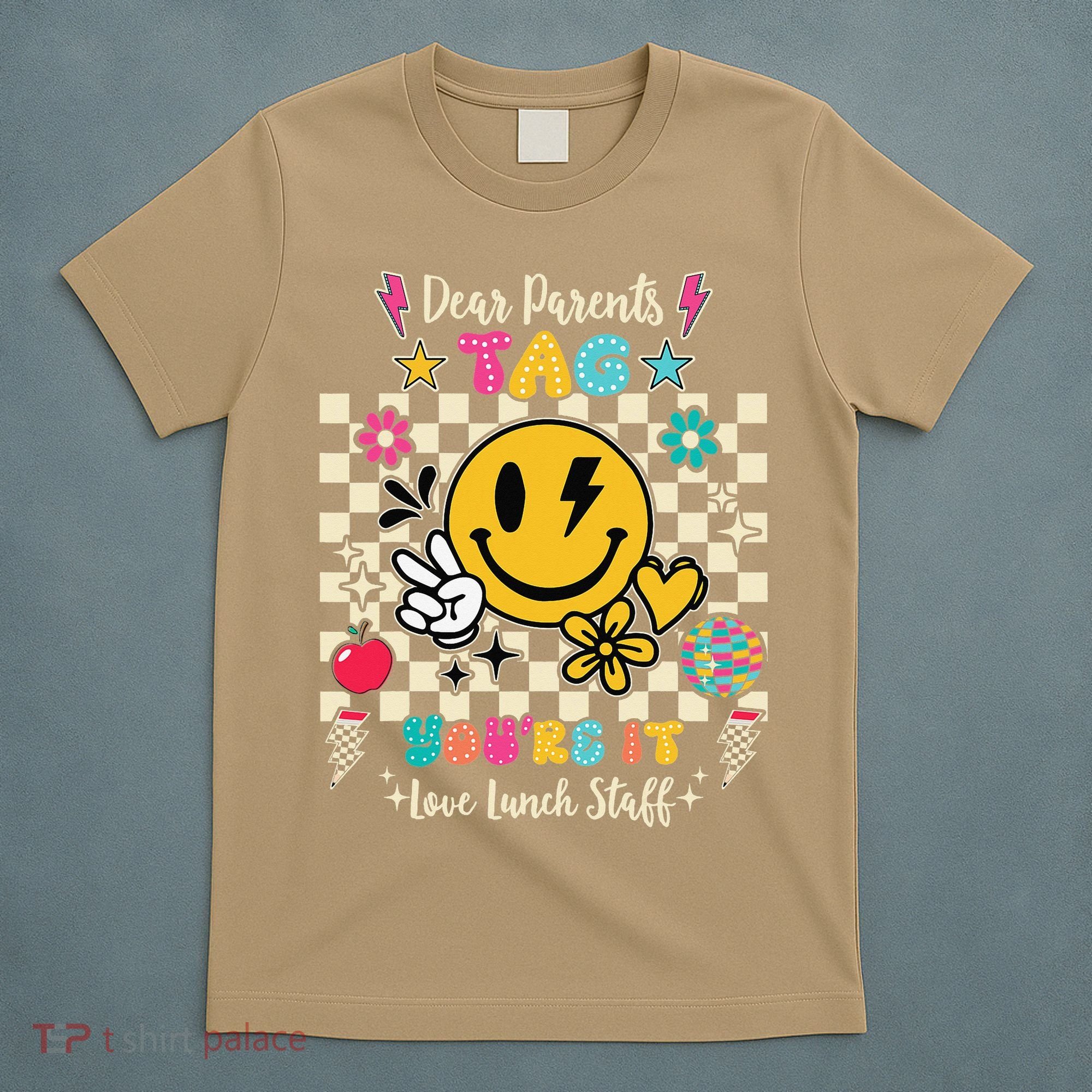 Dear Parents Tag Youre It Love Lunch Staff Last Day School T-Shirt