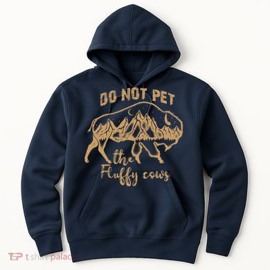 Don't Pet The Fluff Cows Funny Buffalo Hoodie