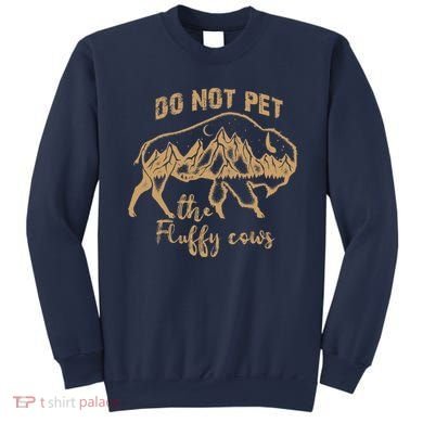 Don't Pet The Fluff Cows Funny Buffalo Sweatshirt