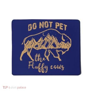 Don't Pet The Fluff Cows Funny Buffalo Mousepad