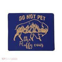 Don't Pet The Fluff Cows Funny Buffalo Mousepad thumb 0