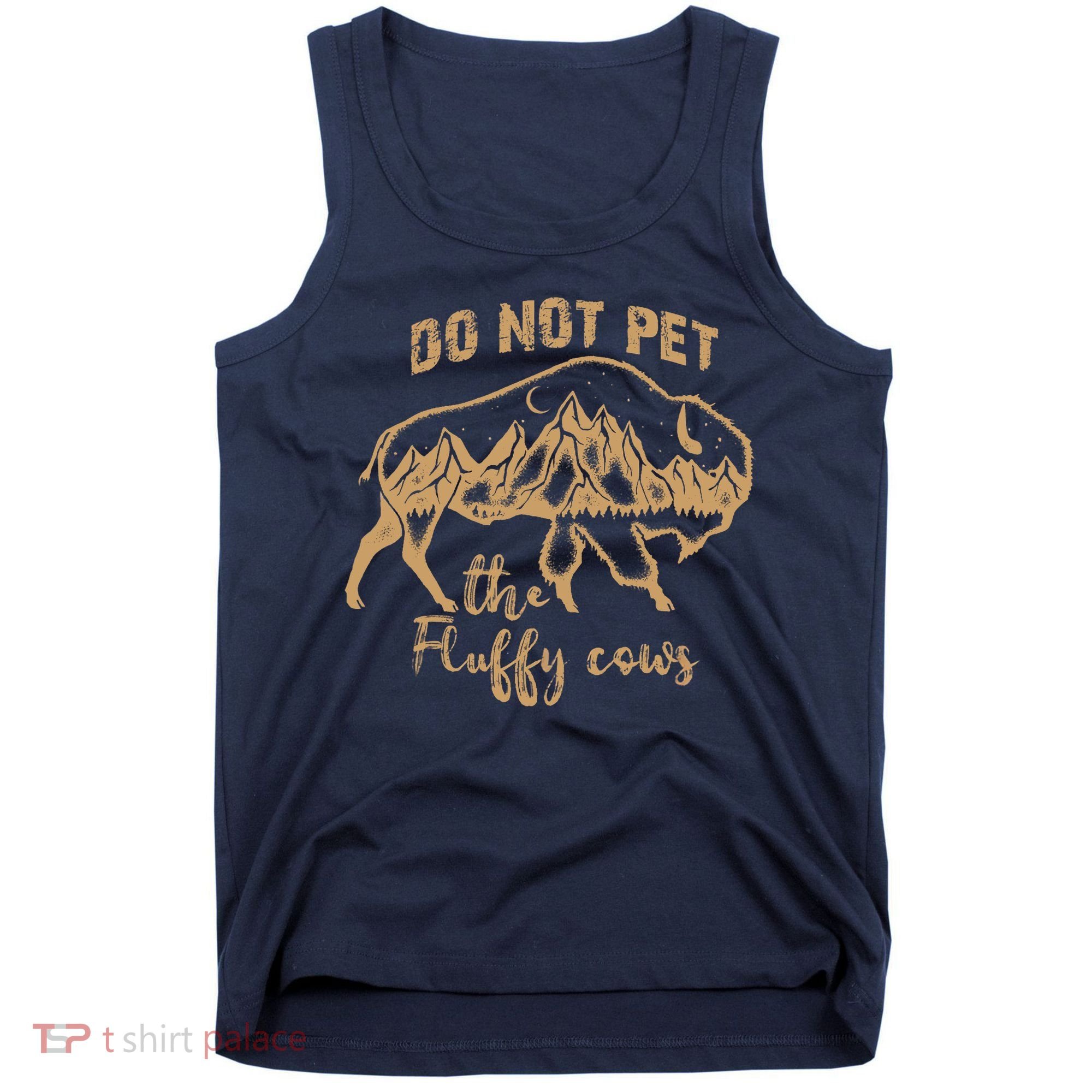 Don't Pet The Fluff Cows Funny Buffalo Tank Top
