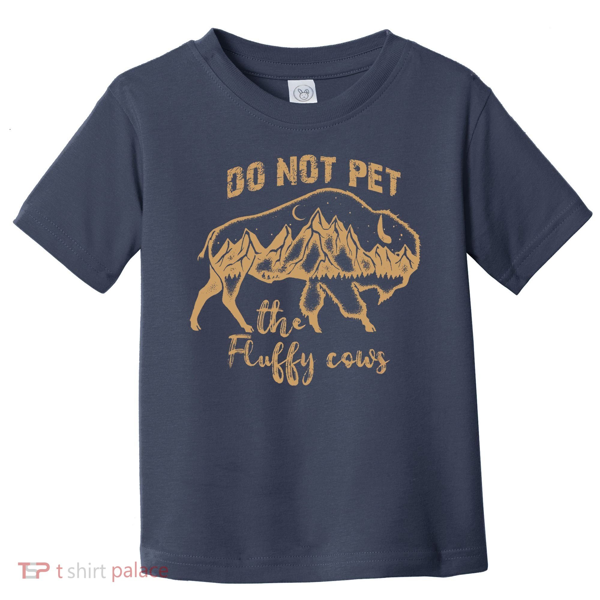 Don't Pet The Fluff Cows Funny Buffalo Toddler T-Shirt