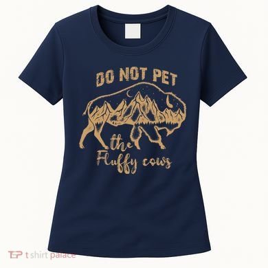 Don't Pet The Fluff Cows Funny Buffalo Women's T-Shirt