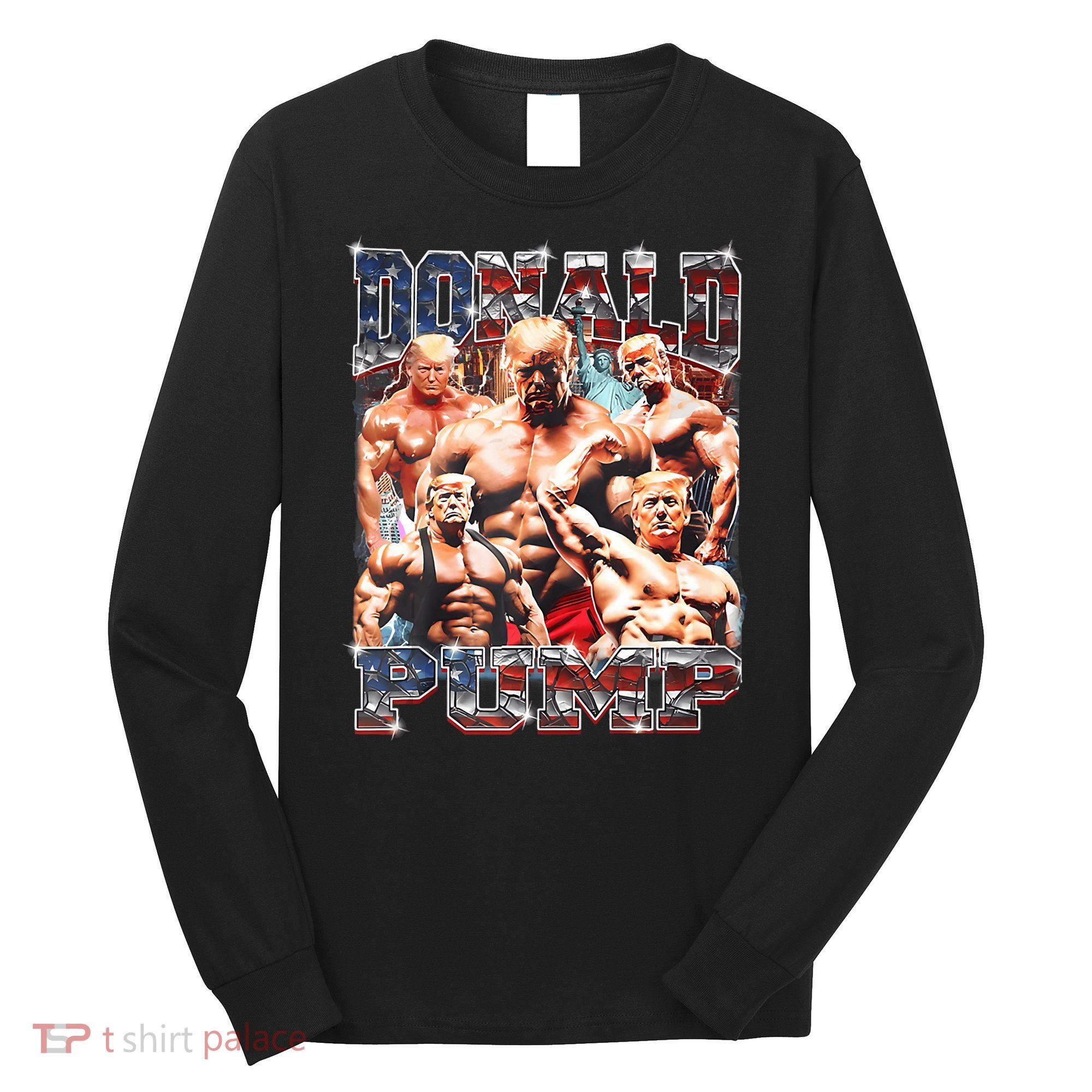 Donald Pump Trump 2024 Weight Lifting Gym Fitness Long Sleeve Shirt