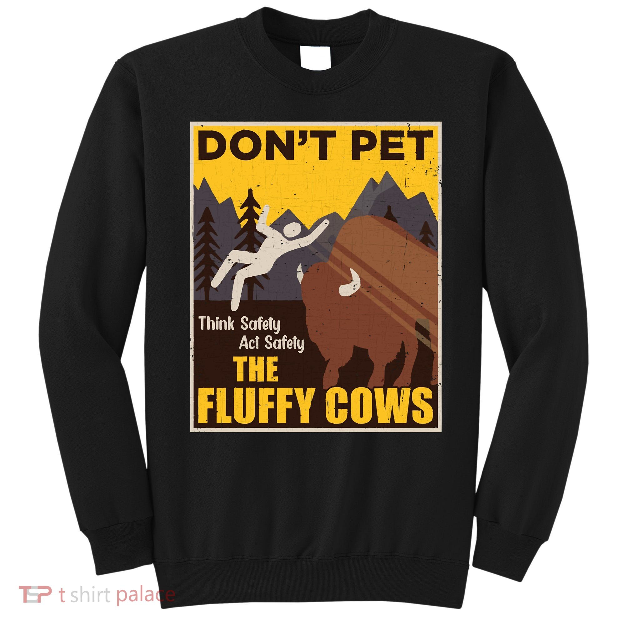 Don't Pet The Fluffy Cows Bison Buffalo Sweatshirt