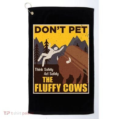 Don't Pet The Fluffy Cows Bison Buffalo Golf Towel