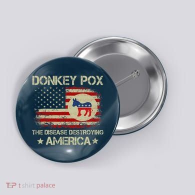Donkey Pox The Disease Destroying America Funny Anti Biden Button