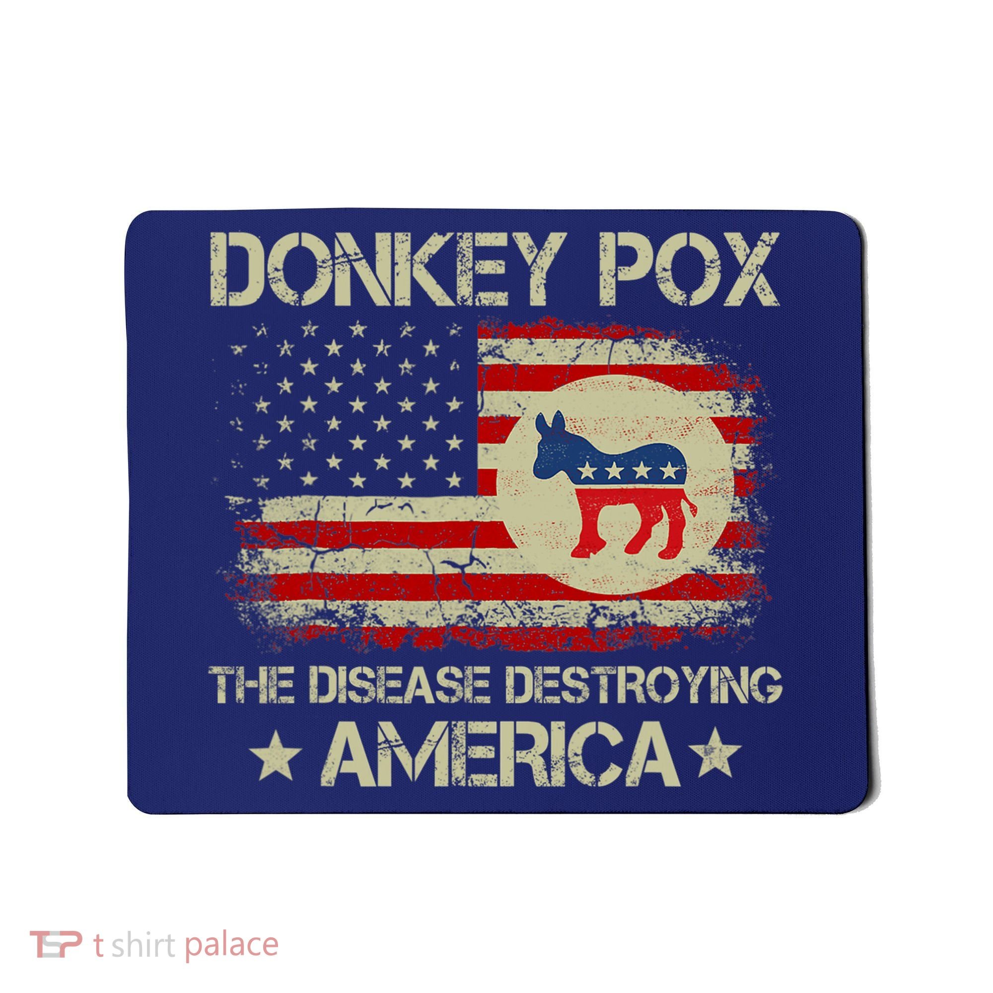Donkey Pox The Disease Destroying America Funny Anti Biden Mousepad