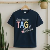 Dear Parents Tag Youre It The Teachers Funny T-Shirt thumb 2