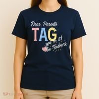 Dear Parents Tag Youre It The Teachers Funny T-Shirt thumb 4