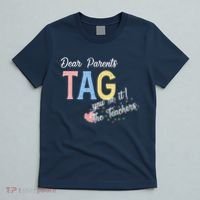 Dear Parents Tag Youre It The Teachers Funny T-Shirt thumb 5