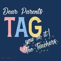 Dear Parents Tag Youre It The Teachers Funny T-Shirt thumb 7