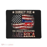 Donkey Pox The Disease Destroying America Funny Mousepad thumb 0