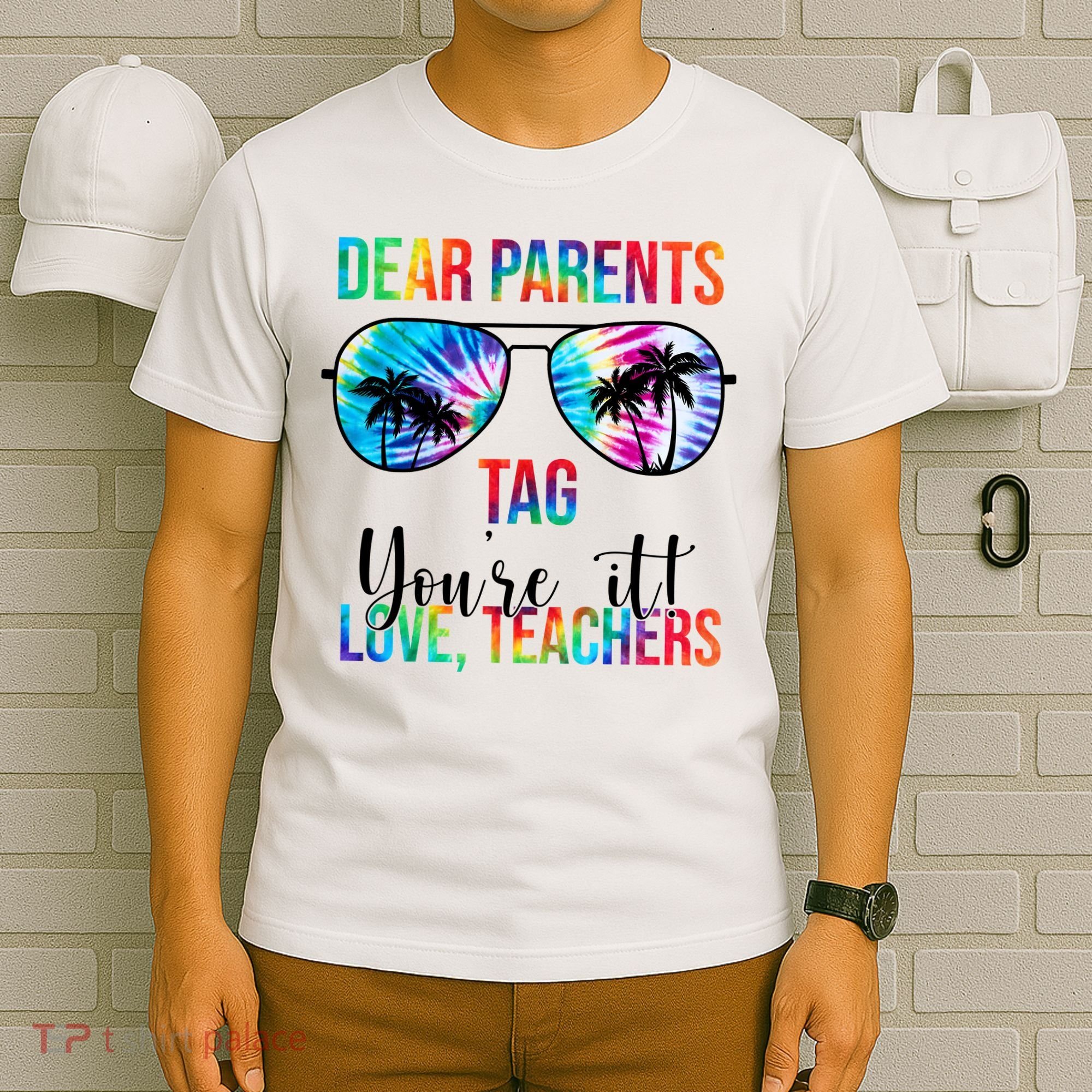 Dear Parents Tag Youre It Love Teachers Funny Summer T-Shirt