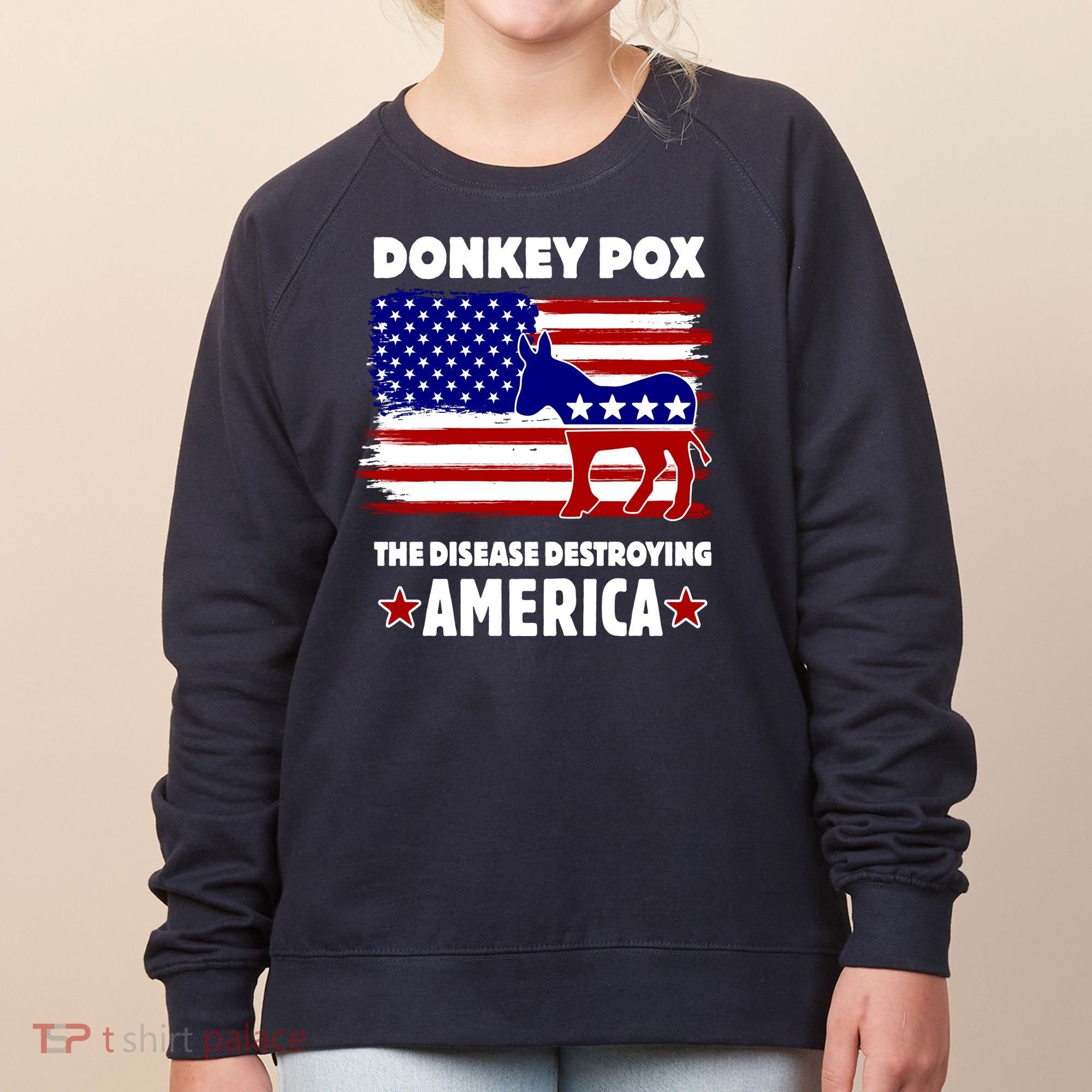 Donkey Pox The Real Problem Destroying America USA Funny Women's Sweatshirt