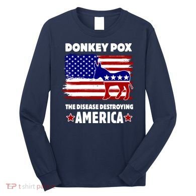 Donkey Pox The Real Problem Destroying America USA Funny Long Sleeve Shirt