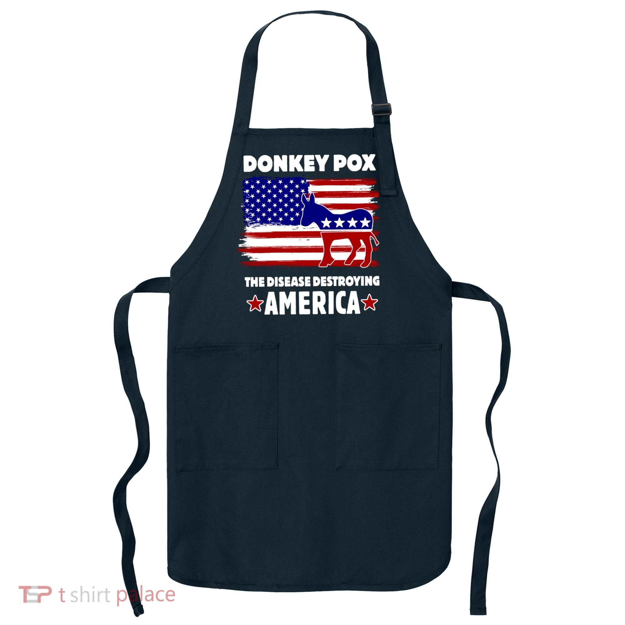 Donkey Pox The Real Problem Destroying America USA Funny Apron