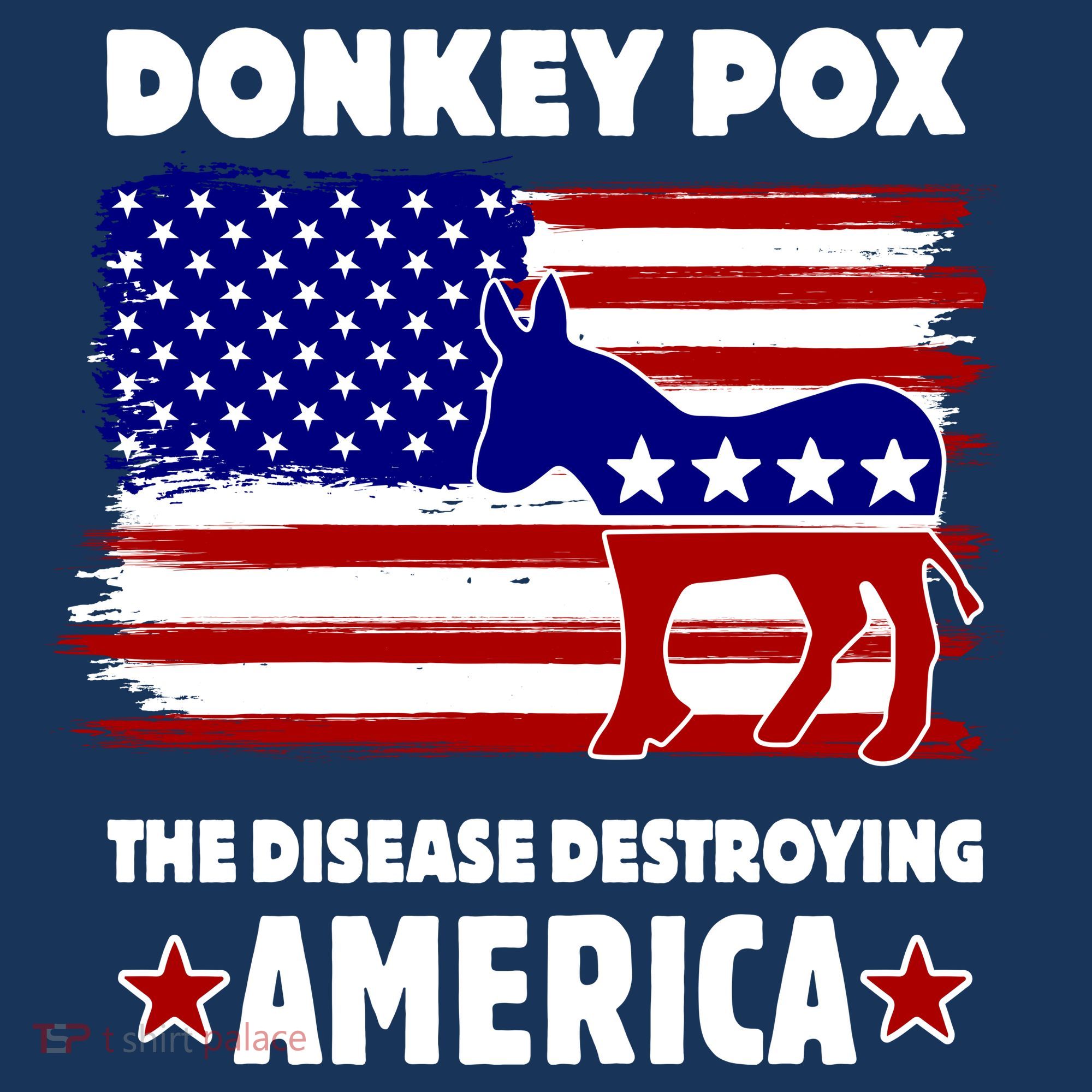 Donkey Pox The Real Problem Destroying America USA Funny T-Shirt