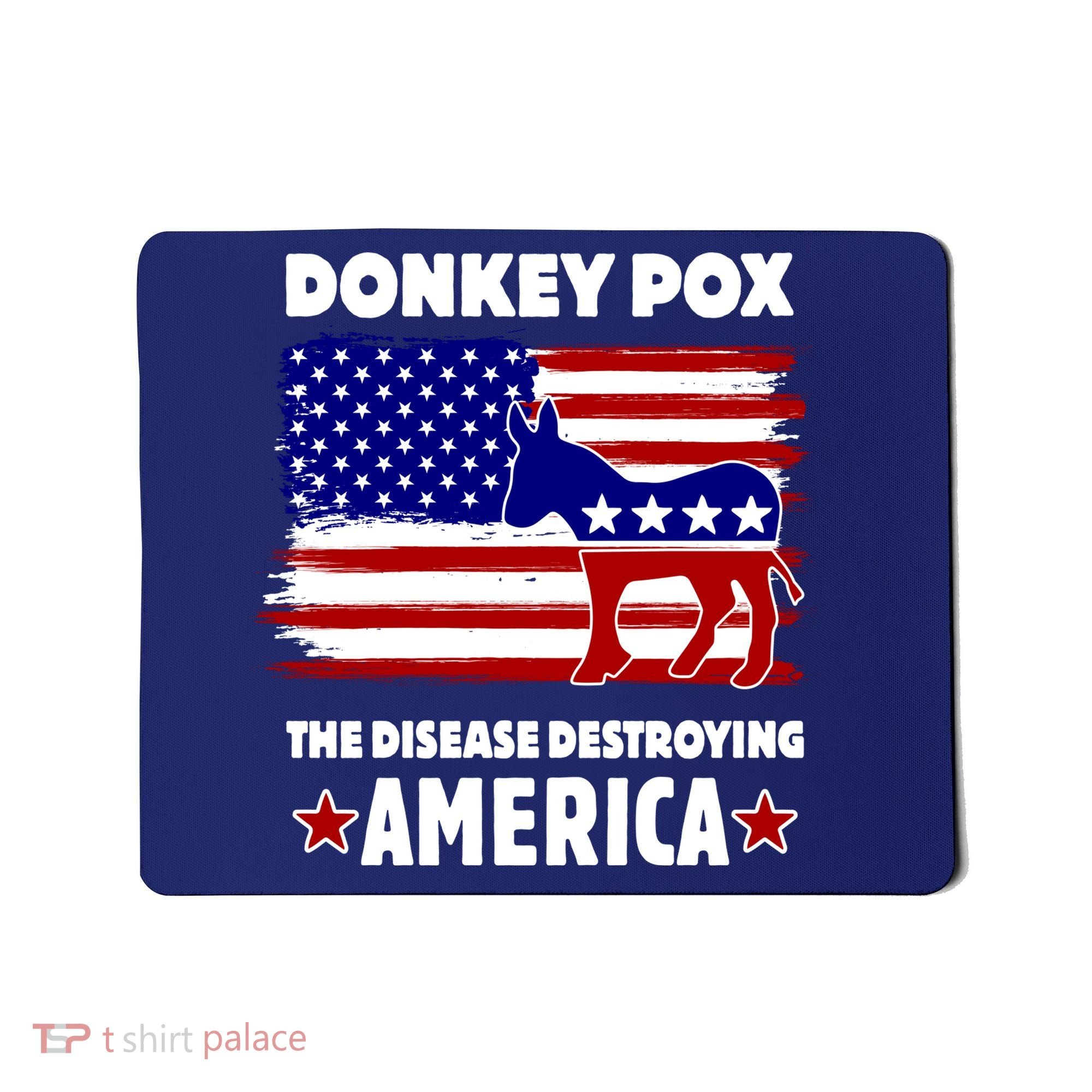 Donkey Pox The Real Problem Destroying America USA Funny Mousepad